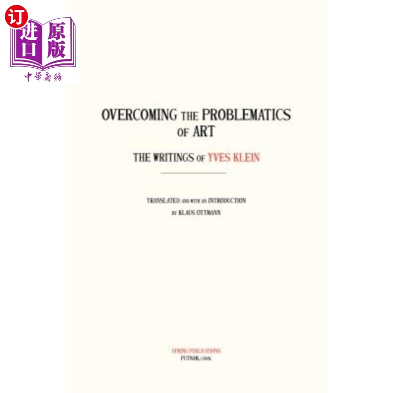 海外直订Overcoming the Problems of Art: The Writings of Yves Klein 克服艺术问题：伊夫·克莱因的作品