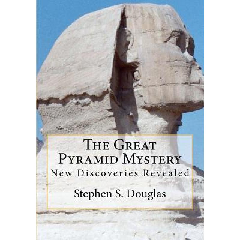 【4周达】The Great Pyramid Mystery: New Discoveries Revealed [9780615508382]