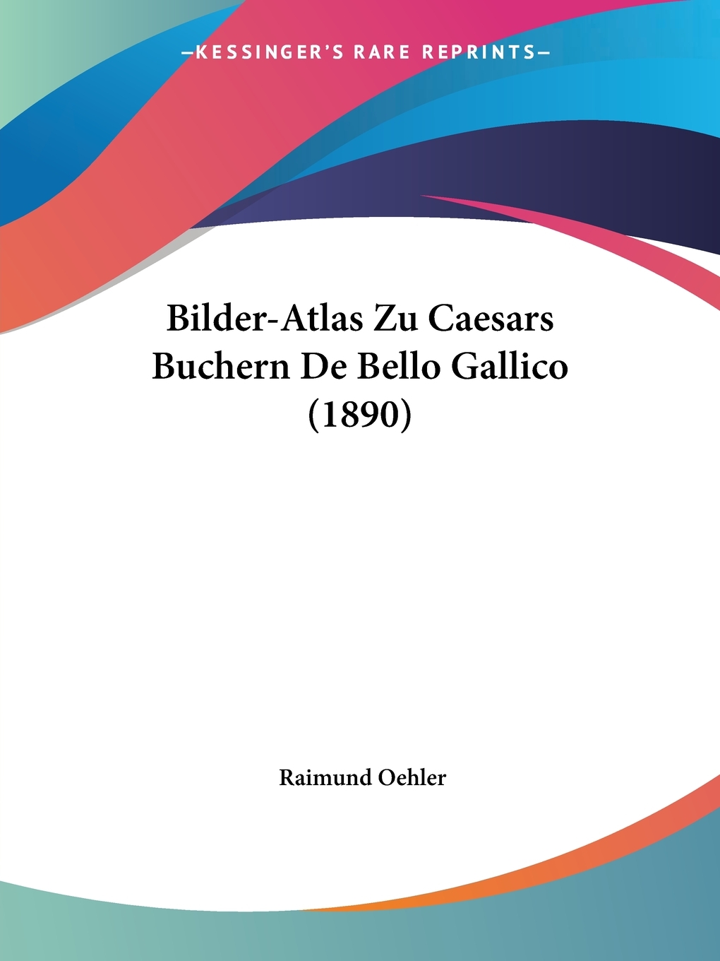 预售 按需印刷 Bilder-Atlas Zu Caesars Buchern De Bello Gallico (1890)德语ger