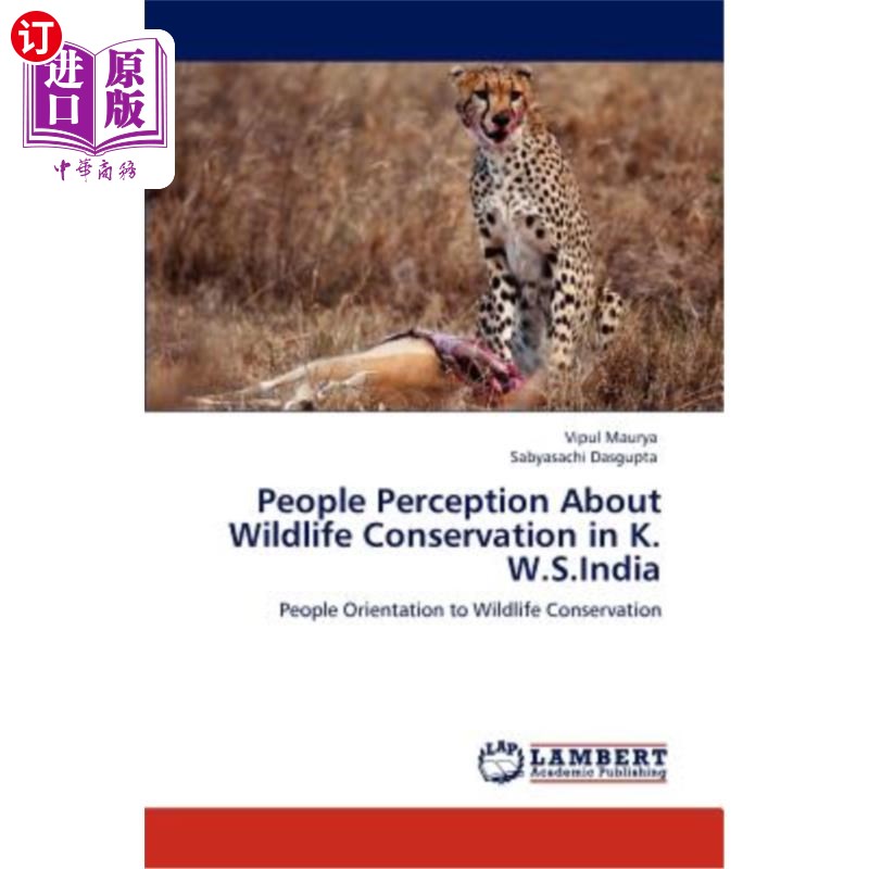 海外直订People Perception About Wildlife Conservation in K. W.S.India 人们对K.W.S.印度野生动物保护的看法