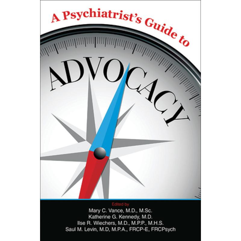 【4周达】A Psychiatrist's Guide to Advocacy [9781615372331]