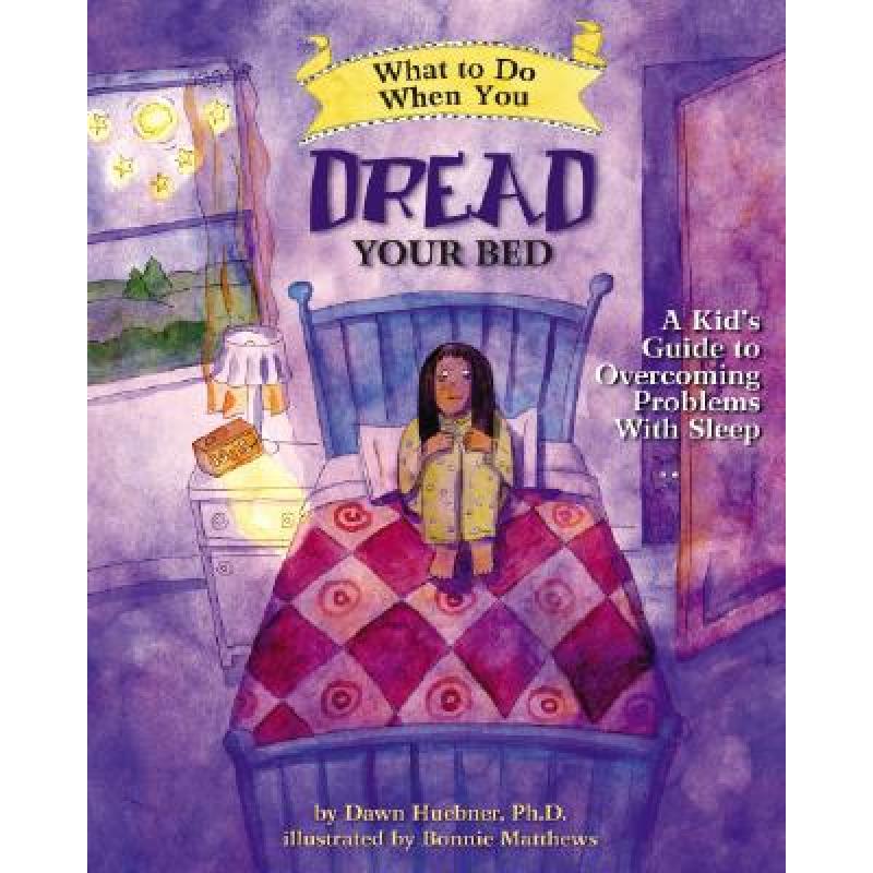 【4周达】当你不敢独自睡觉时该怎么做 What to Do When You Dread Your Bed: A Kid's Guide to Overcoming P... [9781433803185]