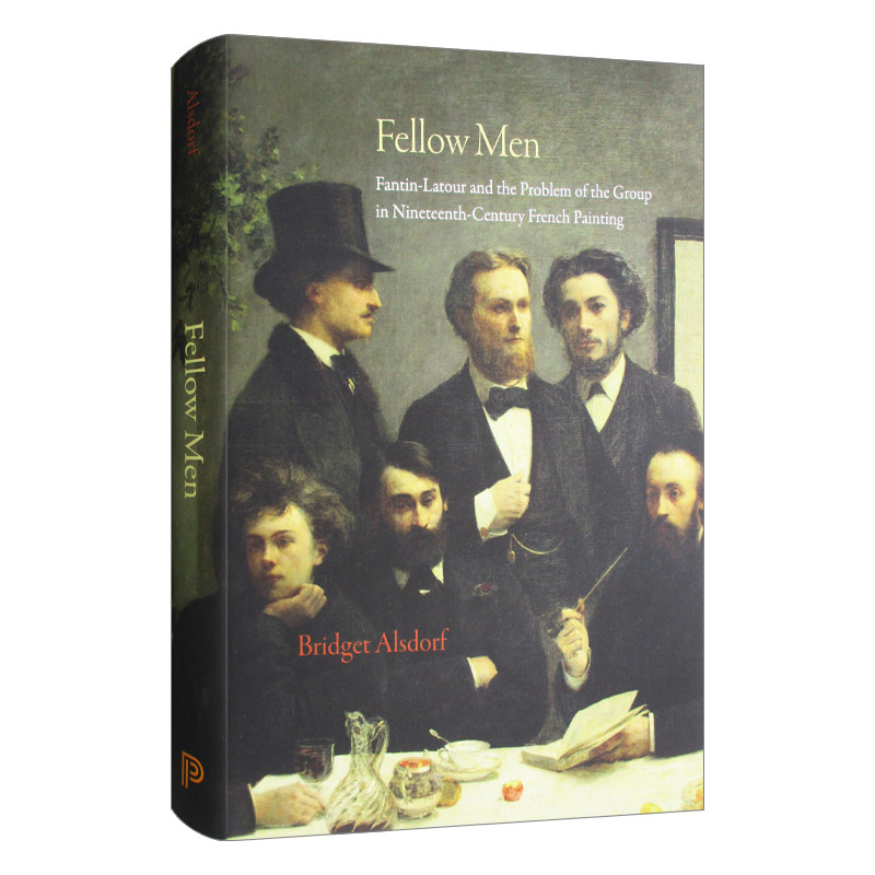 英文原版 Fellow Men 同胞 拉图尔与19世纪法国绘画中的群体问题 精装 英文版 进口英语原版书籍