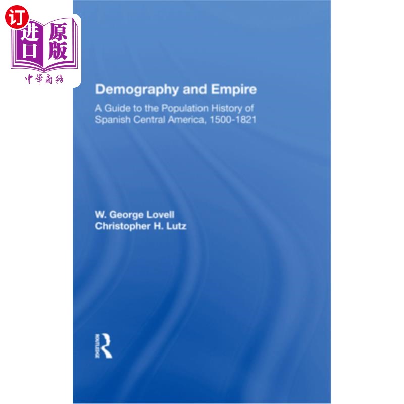 海外直订Demography and Empire: A Guide to the Population History of Spanish Central Amer 人口与帝国:西班牙中美洲人