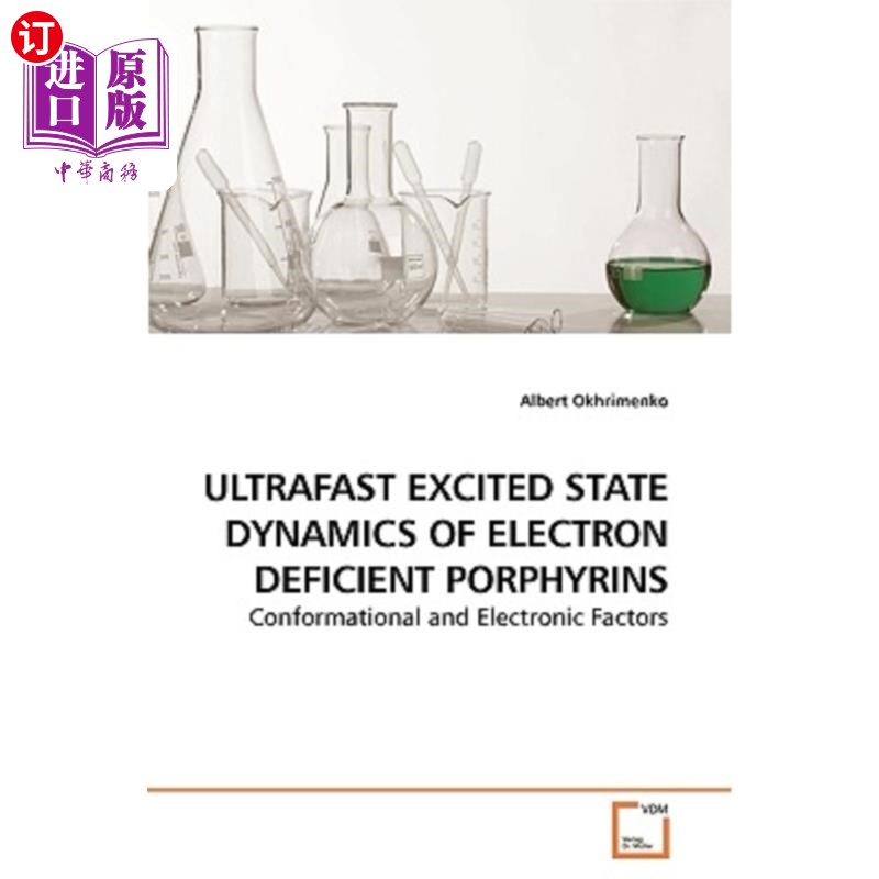 海外直订Ultrafast Excited State Dynamics of Electron Deficient Porphyrins 缺电子卟啉的超快激发态动力学