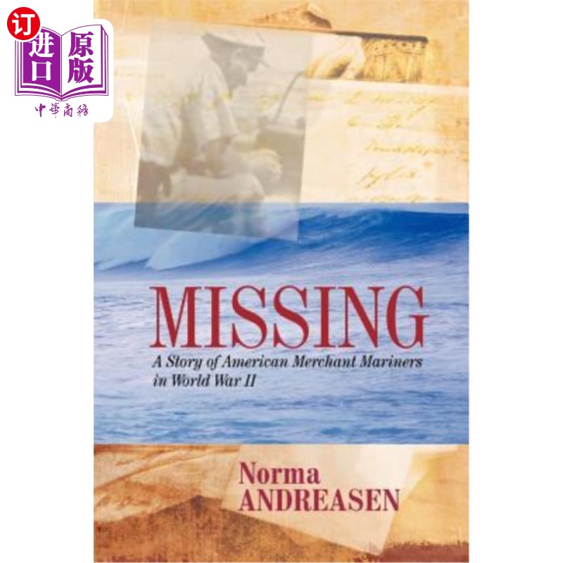 海外直订Missing A Story of American Merchant Mariners in World War II 《遗失的第二次世界大战美国商船水手的故事