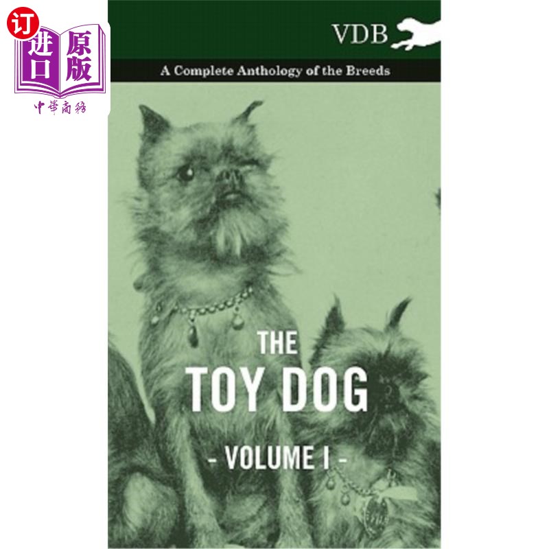 海外直订The Toy Dog Vol. I. - A Complete Anthology of the Breeds 《玩具狗》卷一-犬种全集