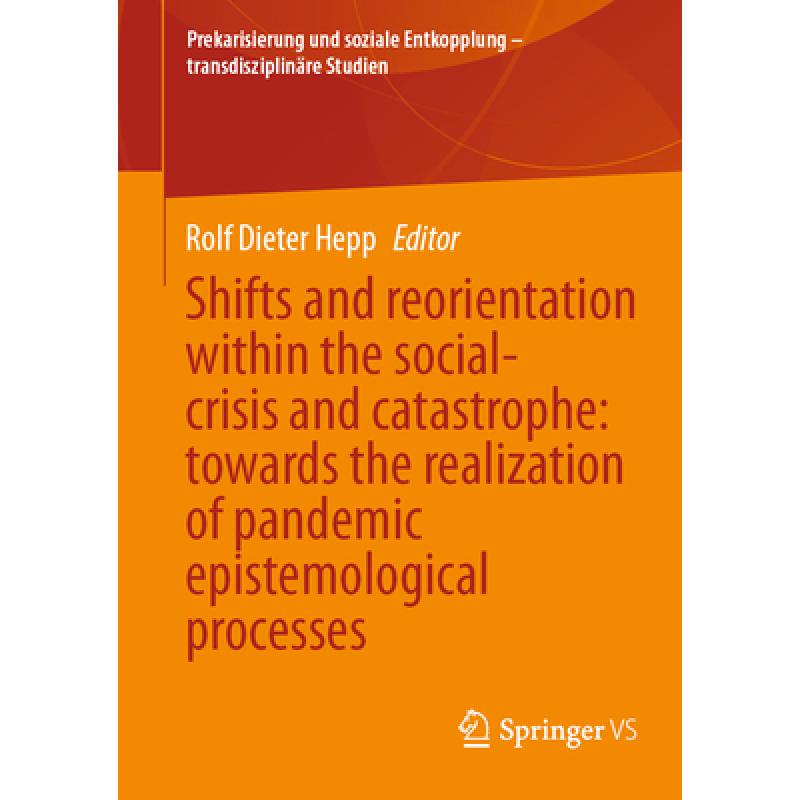 【4周达】Shifts and Reorientation Within the Social-Crisis and Catastrophe: Towards the Realization o... [9783658430405]