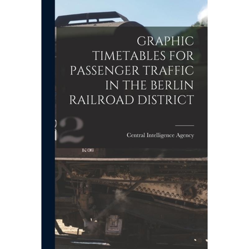 【4周达】Graphic Timetables for Passenger Traffic in the Berlin Railroad District [9781013762505]
