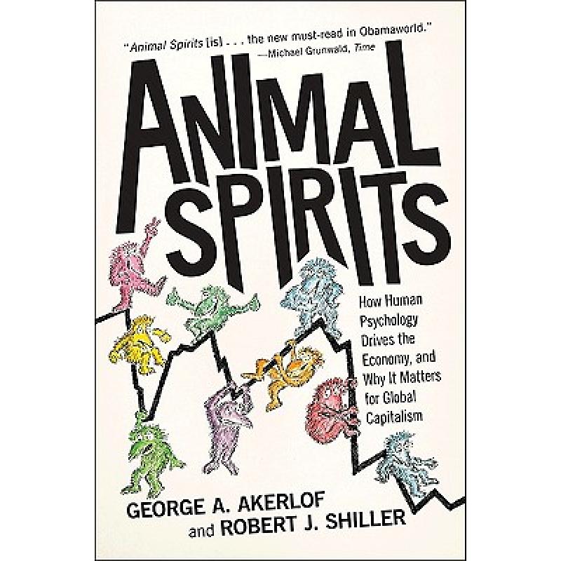 现货 动物精神 Animal Spirits: How Human Psychology Drives the Economy, and Why It Matters for Global ... [9780691145921]