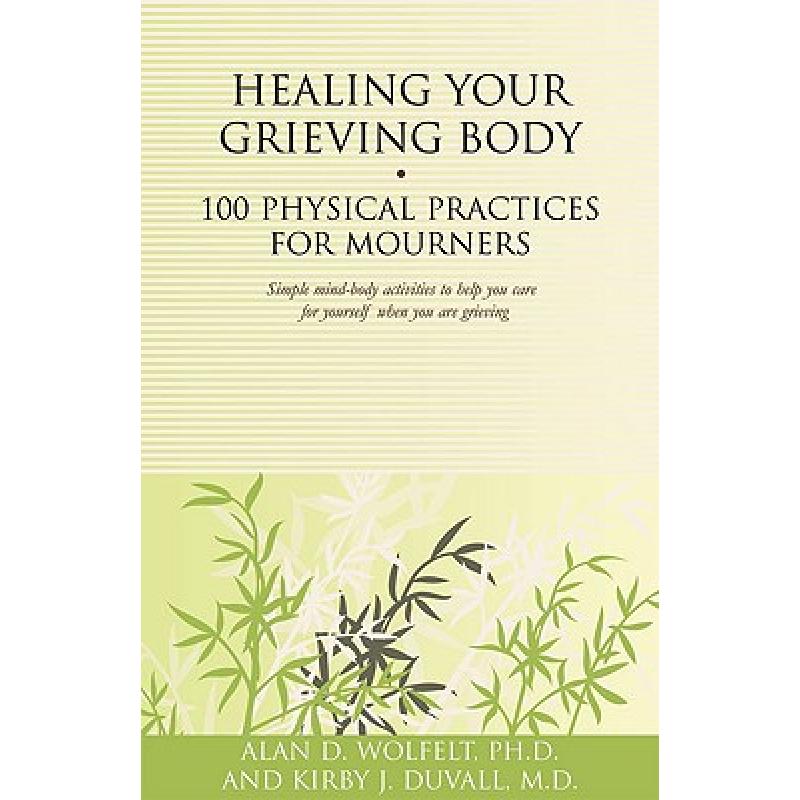 预订 Healing Your Grieving Body: 100 Physical Practices for Mourners [9781879651630]