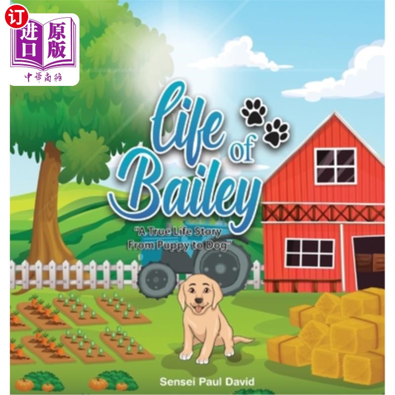 海外直订Life of Bailey: A True Life Story From Puppy To Dog 贝利的生活:一个真实的生活故事从小狗到狗
