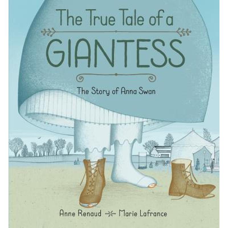 【4周达】True Tale Of A Giantess, The: The Story Of Anna Swan: The Story of Anna Swan [9781771383769]