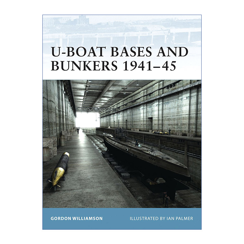 英文原版 U-Boat Bases and Bunkers 1941–45 二战德国U型潜艇基地与要塞1941-45 世界防御要塞系列 英文版 进口英语原版书籍