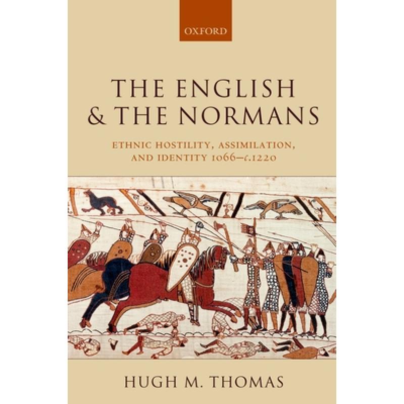 【4周达】The English and the Normans: Ethnic Hostility, Assimilation, and Identity 1066 - C. 1220 [9780199278862]