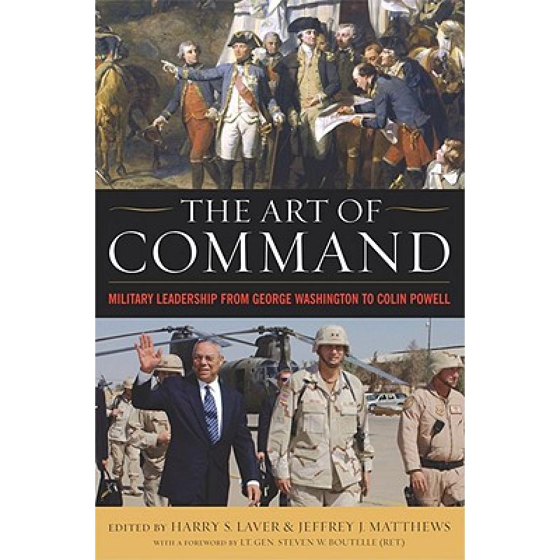 【4周达】The Art of Command: Military Leadership from George Washington to Colin Powell [9780813126609]