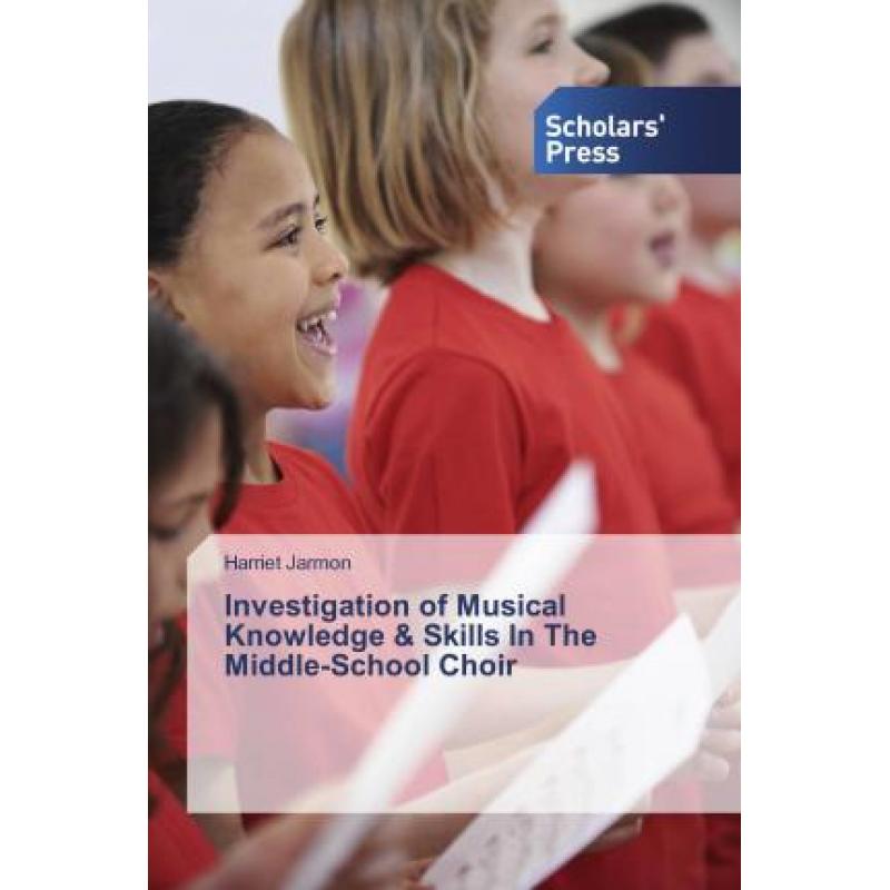 【4周达】Investigation of Musical Knowledge & Skills In The Middle-School Choir [9786138633723]