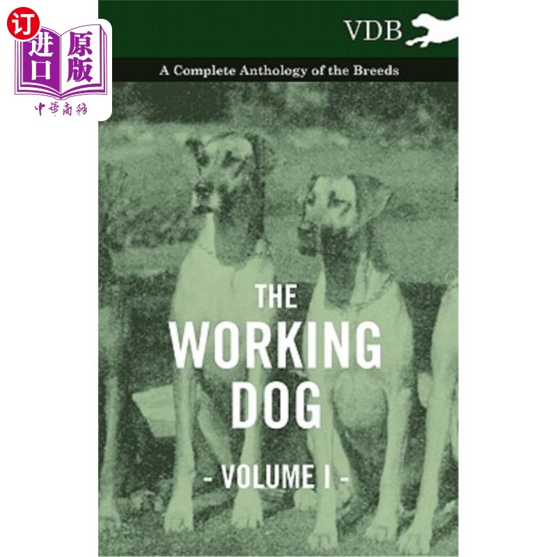 海外直订The Working Dog Vol. I. - A Complete Anthology of the Breeds 《工作犬》卷一-犬种全集