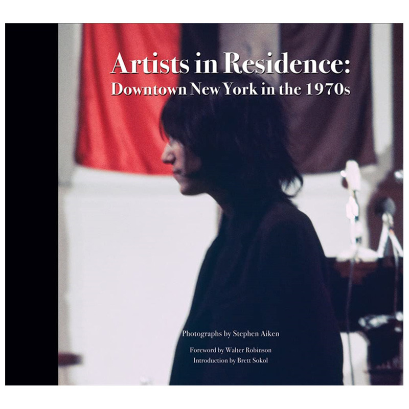 【预售】英文原版 驻地艺术家：1970 年代的纽约市中心 Stephen Aiken: Artists in Residence: Downtown New York in the 1970s
