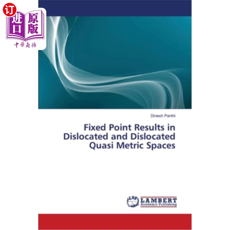 海外直订Fixed Point Results in Dislocated and Dislocated Quasi Metric Spaces 不动点导致错位和错位准度量空间