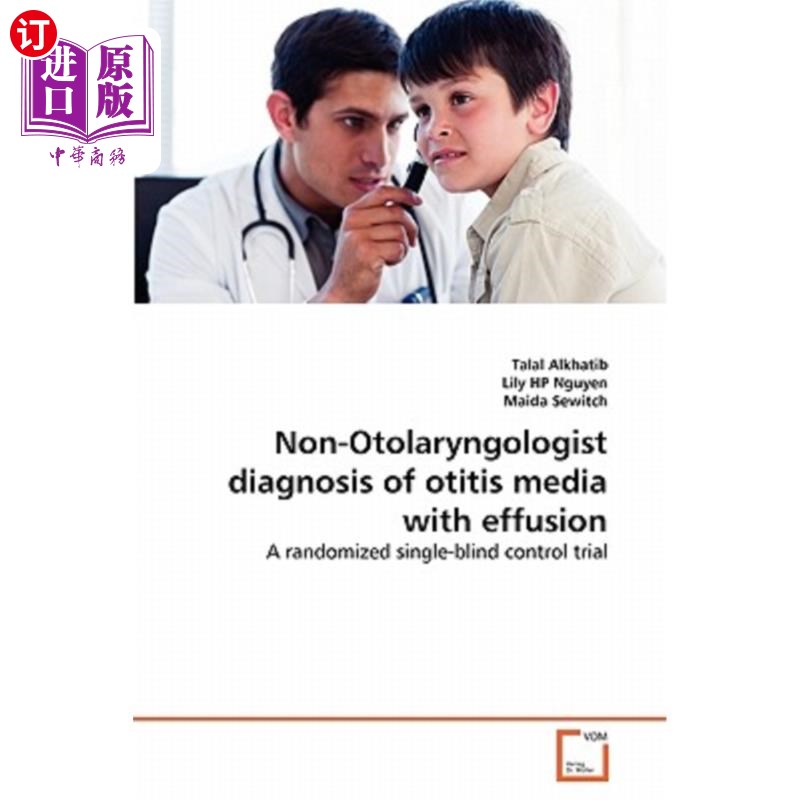 海外直订医药图书Non-Otolaryngologist diagnosis of otitis media with effusion 中耳炎伴积液的非耳鼻喉科诊断
