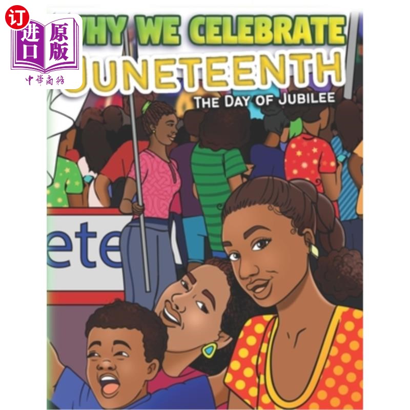 海外直订Why We Celebrate Juneteenth: The Day Of Jubilee 我们为什么庆祝六月节:周年纪念日