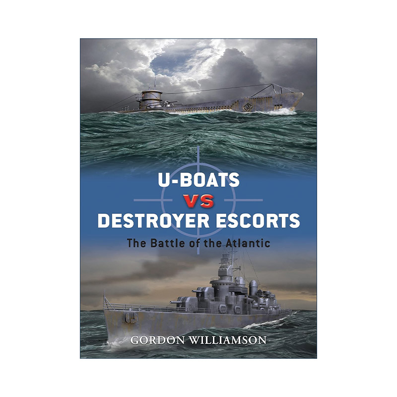 英文原版 U-boats vs Destroyer Escorts 德国U型潜艇VS英国护航驱逐舰 二战大西洋海战 对战历史 英文版 进口英语原版书籍