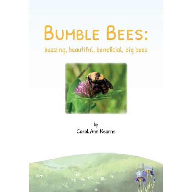 【4周达】Bumble Bees: buzzing, beautiful, beneficial, big bees [9781912271047]