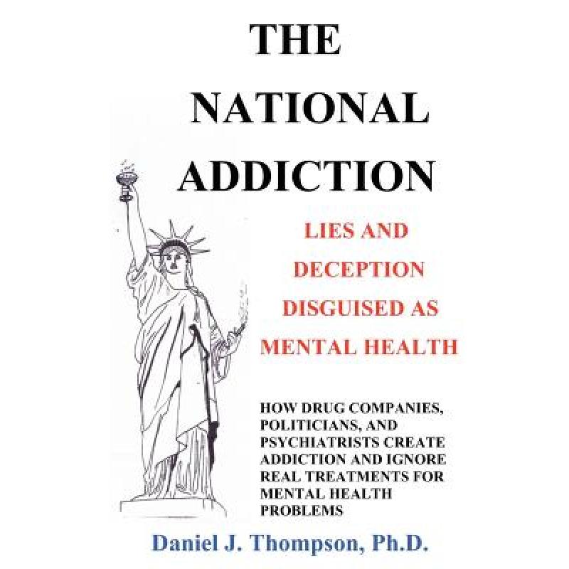 【4周达】The National Addiction: Lies and Deception Disguised as Mental Health [9780615661292]