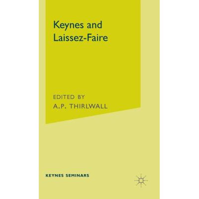 【4周达】Keynes and Laissez-Faire: The Third Keynes Seminar Held at the University of Kent at Canterb... [9780333198780]