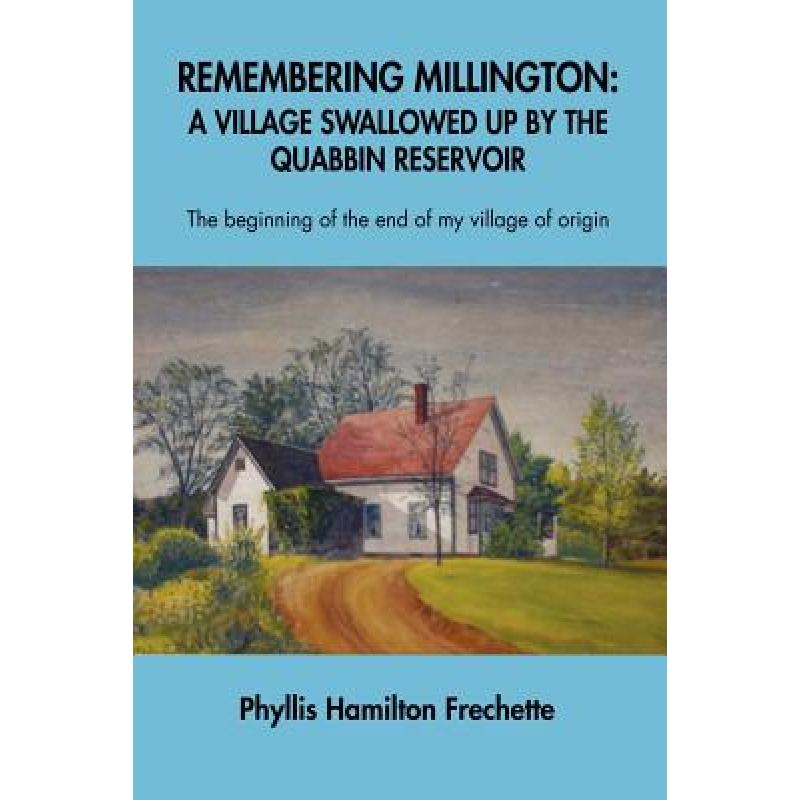 【4周达】Remembering Millington: A Village Swallowed Up by the Quabbin Reservoir [9781105048456]