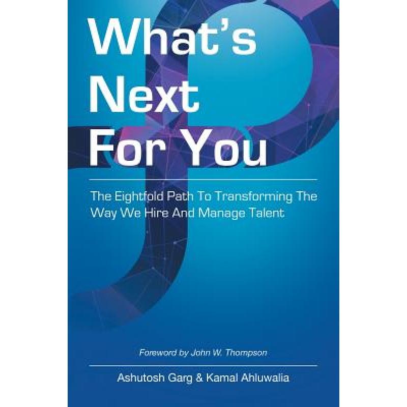 【4周达】What's Next for You: The Eightfold Path to Transforming the Way We Hire and Manage Talent [9781982225469]