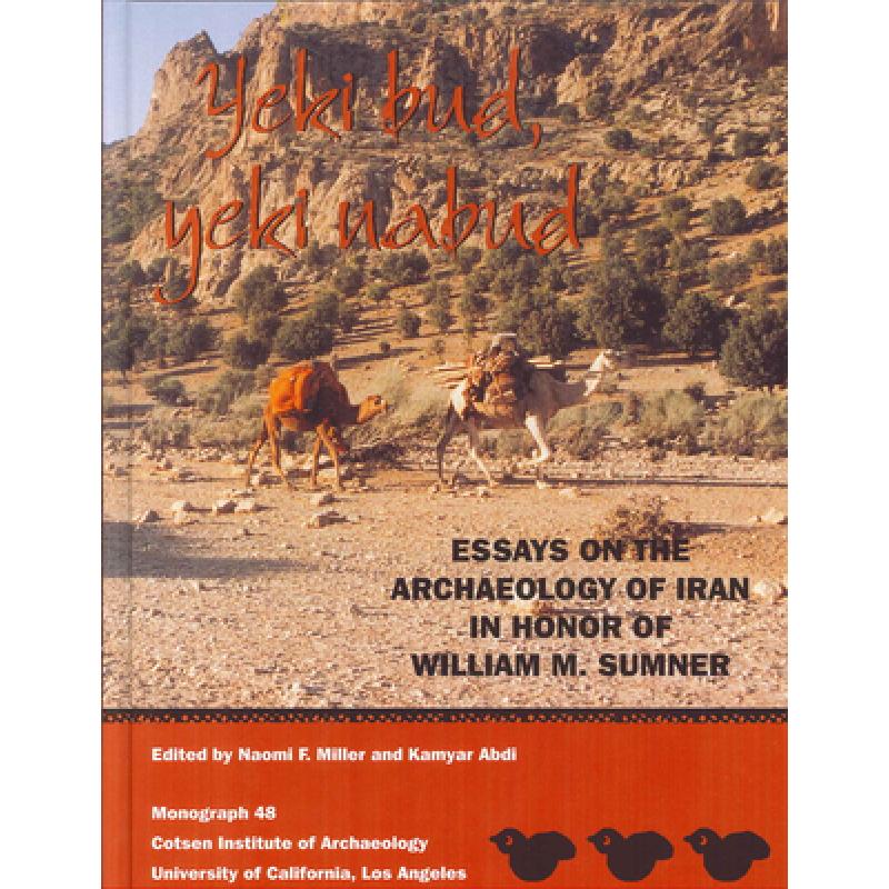 【4周达】Yeki Bud, Yeki Nabud: Essays on the Archaeology of Iran in Honor of William M. Sumner [9781931745055]