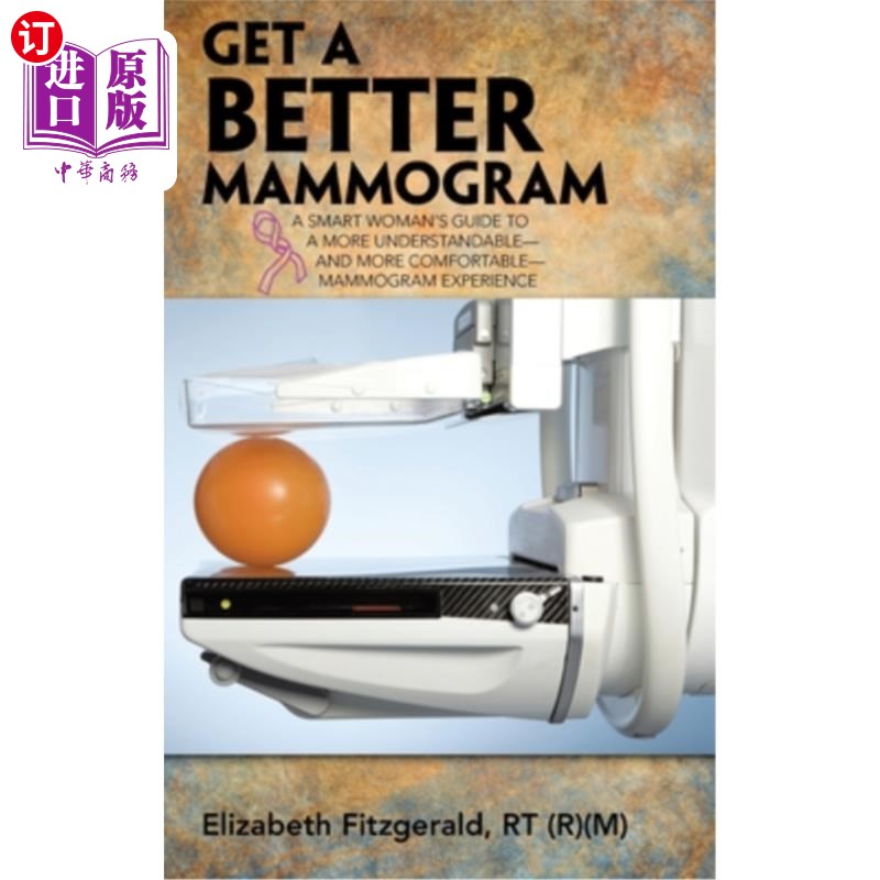 海外直订医药图书Get a Better Mammogram: A Smart Woman's Guide to a More Understandable-And More  获得更好的乳房x光