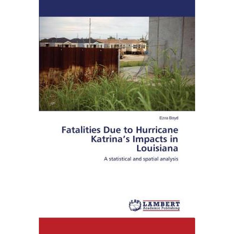 【4周达】Fatalities Due to Hurricane Katrina's Impacts in Louisiana [9783659108235]