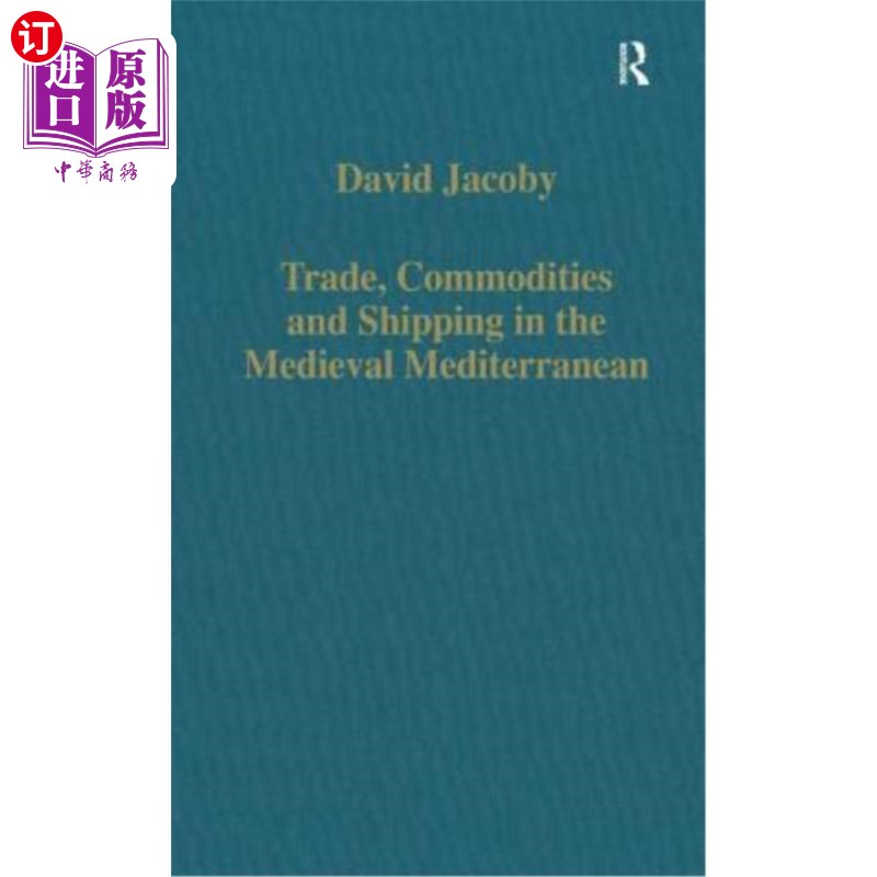 海外直订Trade, Commodities and Shipping in the Medieval Mediterranean 中世纪地中海的贸易、商品和航运