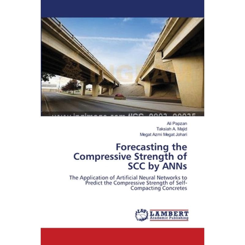 【4周达】Forecasting the Compressive Strength of SCC by ANNs [9783659199202]