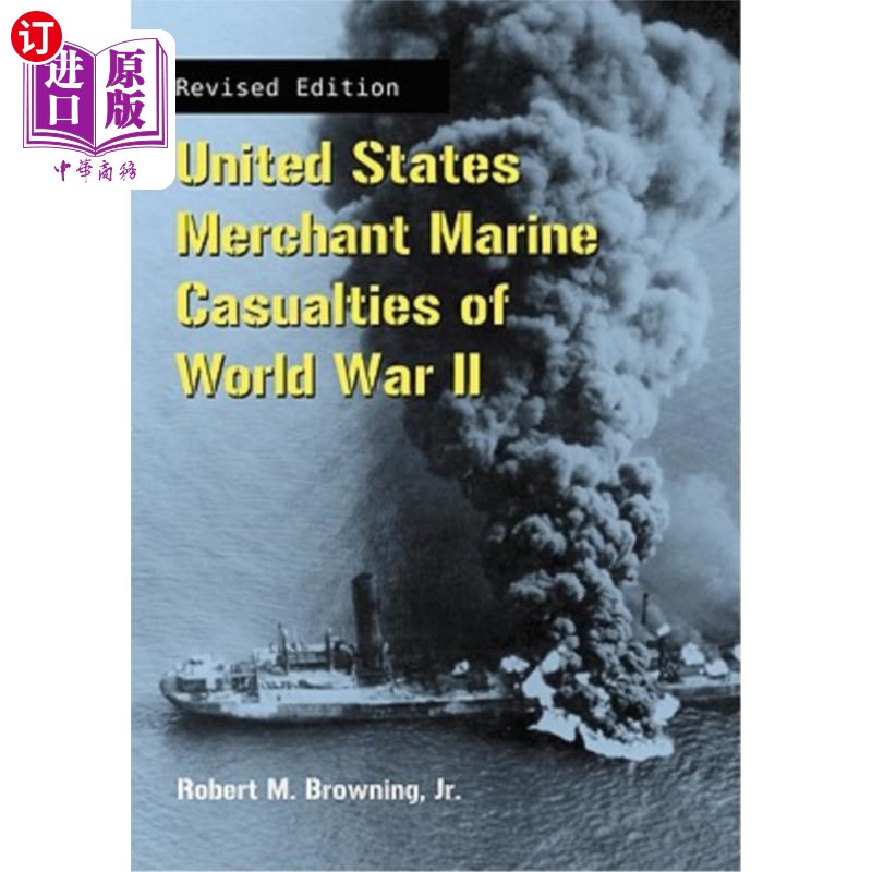 海外直订United States Merchant Marine Casualties of World War II, REV Ed. 《第二次世界大战美国商船伤亡》，修订版。