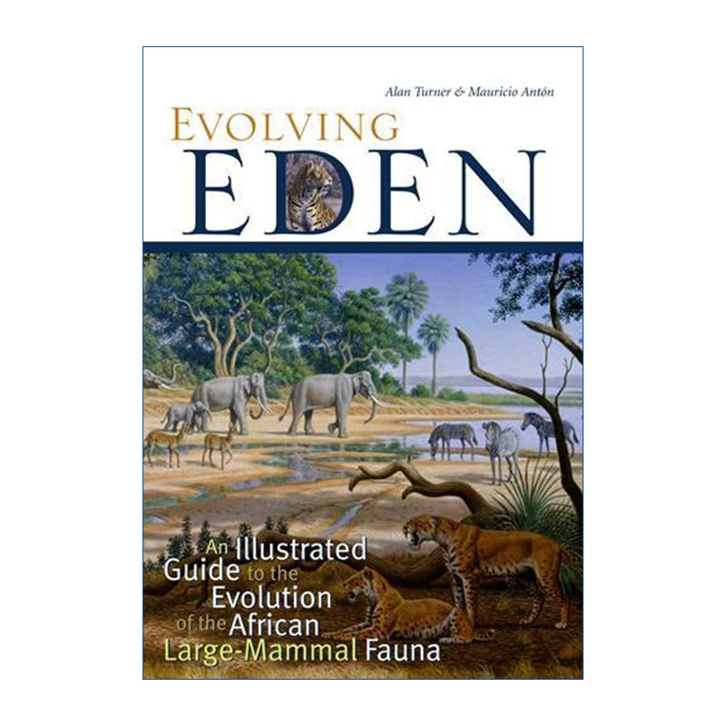 英文原版 Evolving Eden 进化伊甸园 揭秘非洲大型哺乳动物的演化 Alan Turner 英文版 进口英语原版书籍