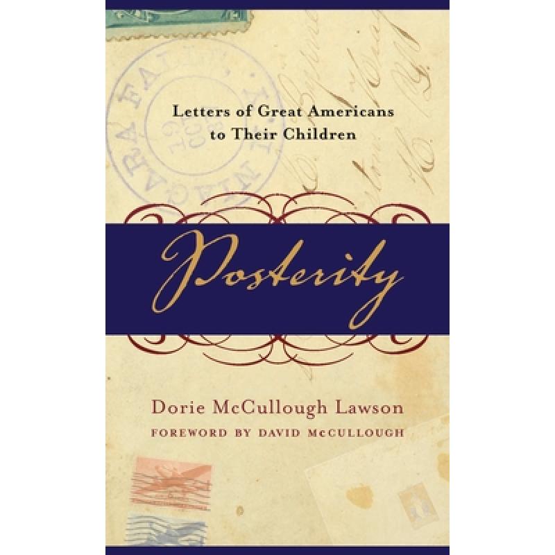 【4周达】Posterity: Letters of Great Americans to Their Children [9780767909044]