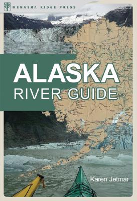 【预售】The Alaska River Guide: Canoeing, Kayaking, and